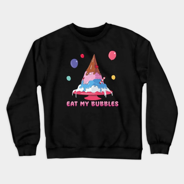 Eat my bubbles icecream Crewneck Sweatshirt by ahstud 